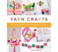 Handmade Happiness Yarn Crafts : Easy Instructions for 30 Bright and Beautiful DIY Projects Including Wreaths, Tassels, Rainbows, Pom-Pom Garlands, and More