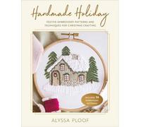 Handmade Holiday : Festive Embroidery Patterns and Techniques for Christmas Crafting
