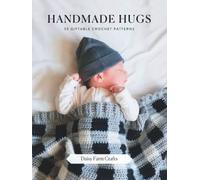 Handmade Hugs: 55 Giftable Crochet Patterns