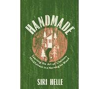 Handmade: Learning the Art of Chainsaw Mindfulness in a Norwegian Wood