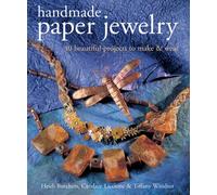 Handmade Paper Jewelry: 40 Beautiful Projects to Make & Wear