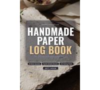 Handmade Paper Log Book: A Premium Studio Recipe & Process Archivist for Paper Crafting | Track Pulp Composition, Beating Time, Additives, Pressing, and Inclusions