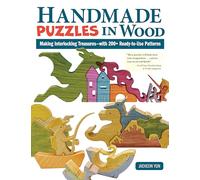 Handmade Puzzles in Wood: Making Interlocking Treasures-with 200+ Ready-to-Use Patterns