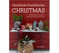 Handmade Scandinavian Christmas: Everything You Ed for a Simple Homemade Christmas