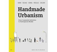 Handmade Urbanism: Mumbai - São Paulo - Istanbul - Mexico City - Cape Town From Community Initiatives to Participatory Models