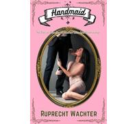 Handmaid: The Biblical Morality of Master/concubine Relationships (Truth About Biblical Marriage)