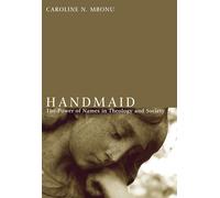 Handmaid: The Power of Names in Theology and Society