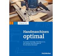 Handmaschinen optimal: So werden Kreissäge, Oberfräse & Co. mit cleveren Vorrichtungen fit für die kleine Werkstatt