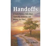 Handoffs: A Family Business Fable About Leadership, Succession, and Keeping Your Word