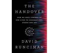Handover : How We Gave Control of Our Lives to Corporations, States and AIs