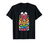 Handover The Eggs Easter Joke Hunting Colorful Eggs Bunny T-Shirt