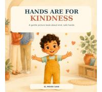 Hands Are for Kindness: A Gentle Rhyming Picture Book About Big Feelings, Safe Hands, and Kind Choices