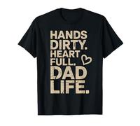 Hands Dirty Heart Full Dad Life Fathers Day & Labor Day Dads T-Shirt