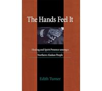 Hands Feel It: Healing and Spirit Presence among a Northern Alaskan People