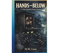 Hands from Below: A True Rural Ghost Story