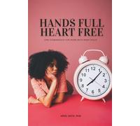 Hands Full, Heart Free: Time Stewardship for Moms with Many Roles