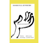 HANDS FULL OF POETRY: POEMS & HAND DRAWINGS