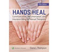 Hands Heal: Communication, Documentation, and Insurance Billing for Manual Therapists