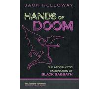Hands of Doom: The Apocalyptic Imagination of Black Sabbath (Short Theological Engagements with Popular Music)