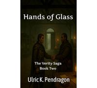 Hands of Glass: The Verity Saga - Book 2