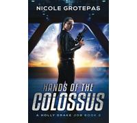 Hands of the Colossus: A Steampunk Space Opera Adventure (Holly Drake Jobs)