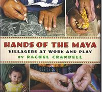 Hands of the Maya: Villagers at Work and Play (Books for Young Readers)
