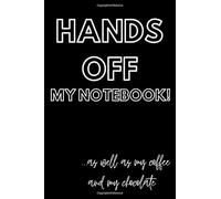 Hands off my notebook! ...as well as my coffee and my chocolate: Blank Lined Journal for Notes, Ideas, Thoughts and "to do" Lists (Simple Notebooks)