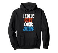 Hands Off Our Jobs Worker Protest Resist Pullover Hoodie