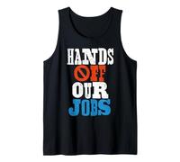 Hands Off Our Jobs Worker Protest Resist Tank Top