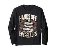 Hands Off the Everglades National Park Florida Long Sleeve T-Shirt