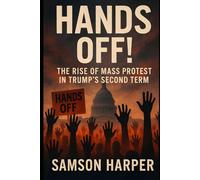 Hands Off!: The Rise of Mass Protest in Trump’s Second Term
