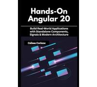 Hands-On Angular 20: Build Real-World Applications with Standalone Components, Signals & Modern Architecture