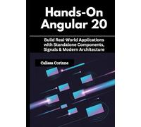 Hands-On Angular 20: Build Real-World Applications with Standalone Components, Signals & Modern Architecture