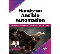 Hands-on Ansible Automation: Streamline your workflow and simplify your tasks with Ansible (English Edition)