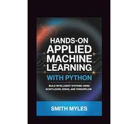 Hands-On Applied Machine Learning with Python: Build Intelligent Systems Using Scikit-Learn, Keras, and TensorFlow
