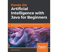 Hands-On Artificial Intelligence with Java for Beginners