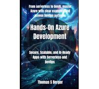 Hands-On Azure Development: Secure, Scalable, and AI-Ready Apps with Serverless and DevOps