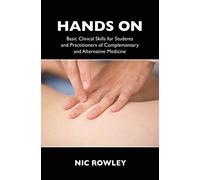 Hands On: Basic Clinical Skills for Students and Practitioners of Complementary and Alternative Medicine