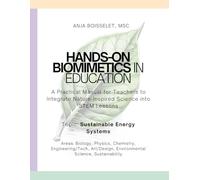 Hands-on Biomimetics in Education (Sustainable Energy Systems): A Practical Manual for Teachers to Integrate Nature-Inspired Science into STEM Lessons