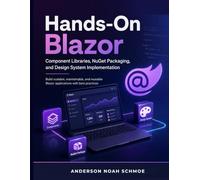 Hands-On Blazor: Component Libraries, NuGet Packaging, and Design System Implementation”