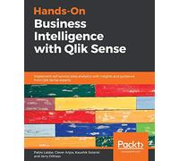 Hands-On Business Intelligence with Qlik Sense: Implement self-service data analytics with insights and guidance from Qlik Sense experts