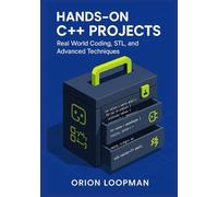 Hands On C++ Projects: Real-World Coding, STL and Advanced Techniques.