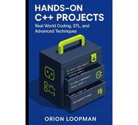 Hands On C++ Projects: Real-World Coding, STL and Advanced Techniques.