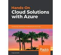 Hands-On Cloud Solutions with Azure: Architecting, developing, and deploying the Azure way