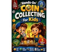 Hands-On Coin Collecting for Kids: A Fun and Educational Coin Collecting Activity Book for Beginners to Learn, Explore World Coins, Track Collections, and Build a Smart Hobby from Day One