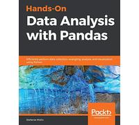Hands-On Data Analysis with Pandas: Efficiently perform data collection, wrangling, analysis, and visualization using Python