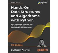 Hands-On Data Structures and Algorithms with Python: Store, manipulate, and access data effectively and boost the performance of your applications, 3rd Edition