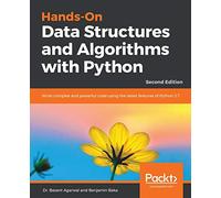 Hands-On Data Structures and Algorithms with Python – Write complex and powerful code – 2nd Edition