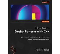 Hands-On Design Patterns with C++: Solve common C++ problems with modern design patterns and build robust applications, 2nd Edition