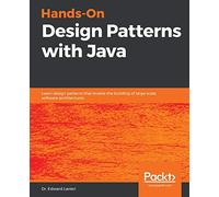 Hands-On Design Patterns with Java: Learn design patterns that enable the building of large-scale software architectures